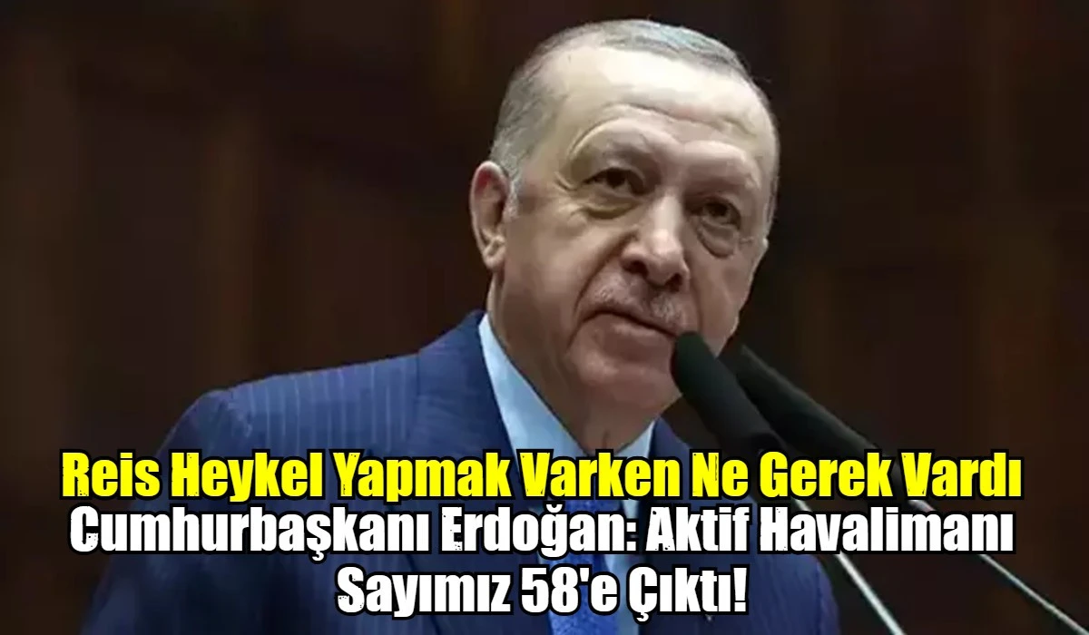 Reis Heykel Yapmak Varken Ne Gerek Vardı Havalimanlarına...