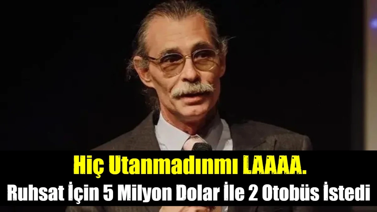 Ruhsat İ&ccedil;in 5 Milyon Dolar İle 2 Otobus İstedi