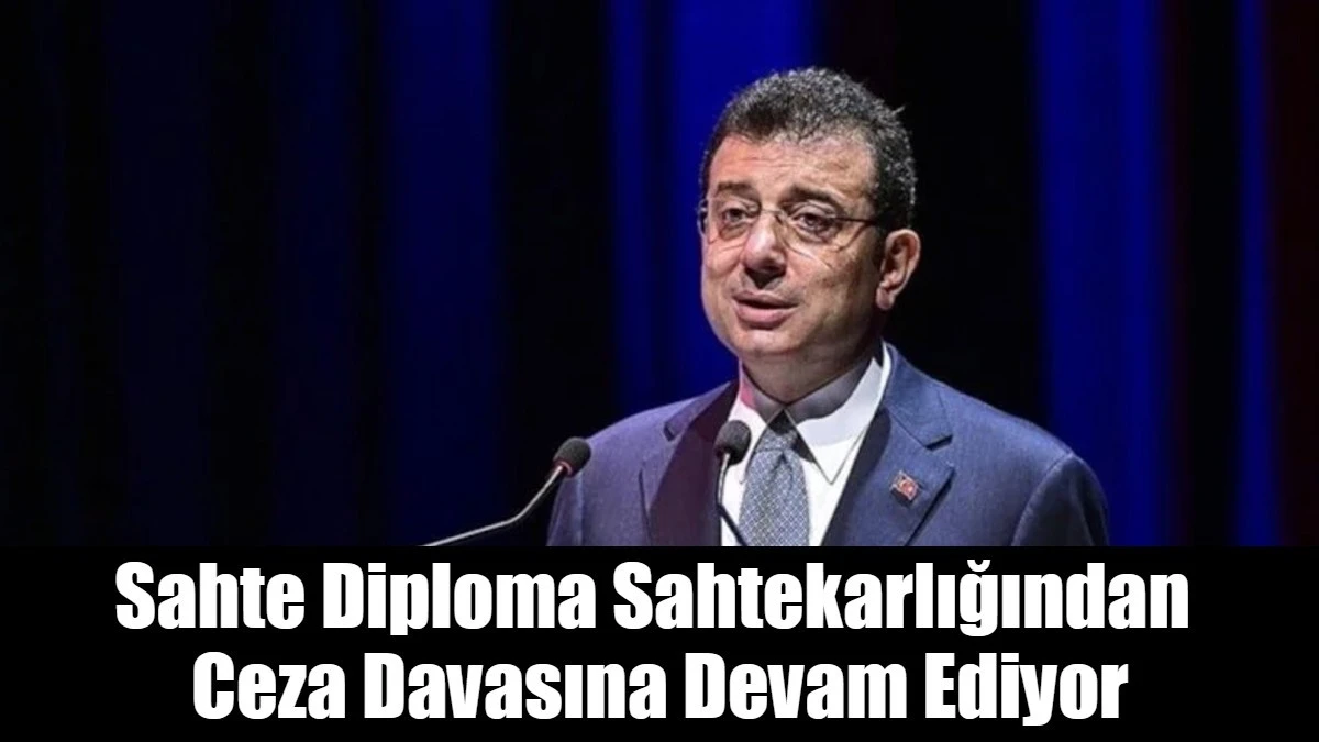 Sahte Diploma Sahtekarlığından  Ceza Davasına Devam Ediyor