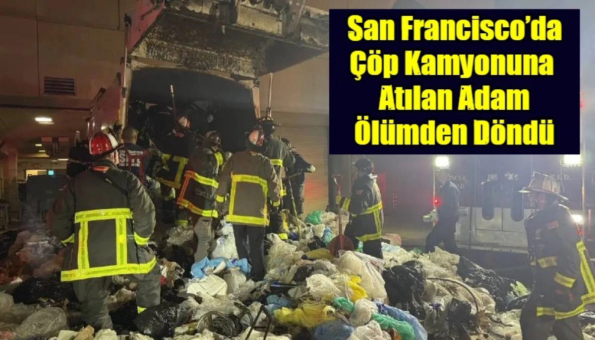 San Francisco&rsquo;da &Ccedil;&ouml;p Kamyonuna  Atılan Adam &Ouml;l&uuml;mden D&ouml;nd&uuml;