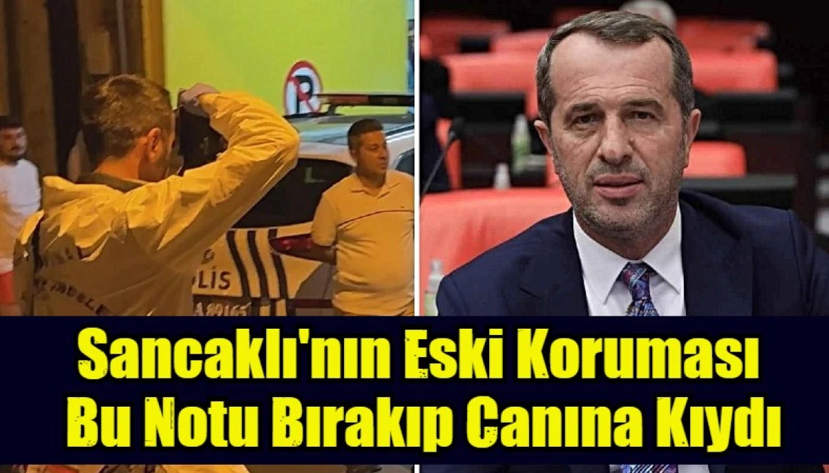 Sancaklı'nın Eski Koruması  Bu Notu Bırakıp Canına Kıydı