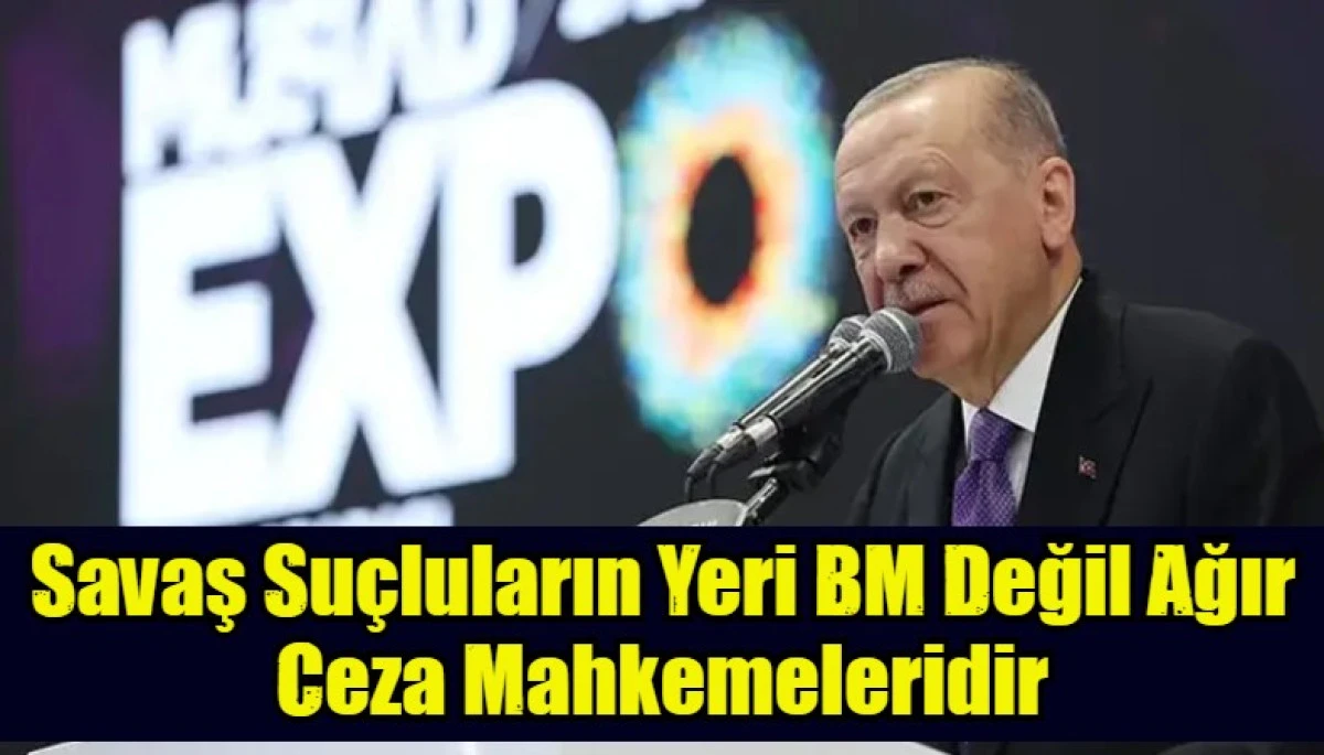 Savaş Su&ccedil;luların Yeri BM Değil Ağır Ceza Mahkemeleridir
