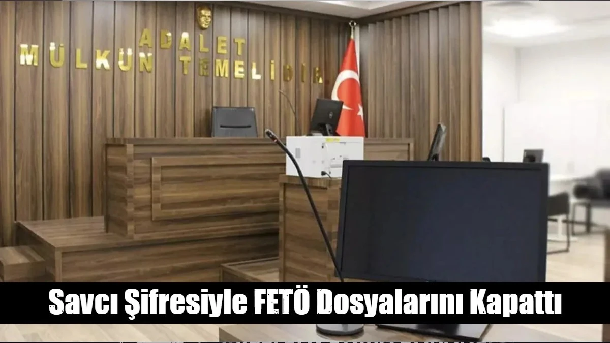 Savcı Şifresiyle FETÖ Dosyalarını Kapattı