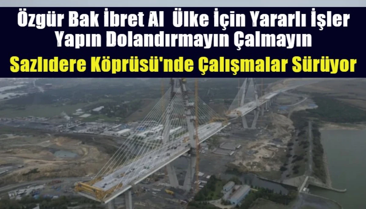 Sazlıdere K&ouml;pr&uuml;s&uuml;'nde &ccedil;alışmalar s&uuml;r&uuml;yor