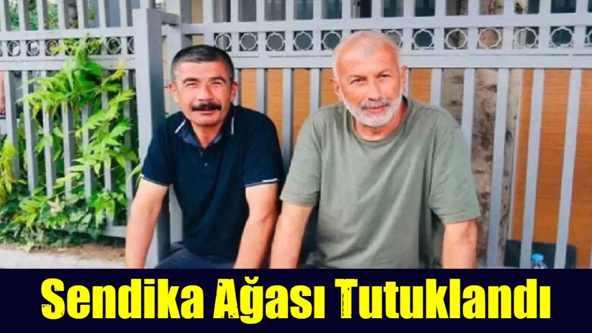 Sendika Ağası Tutuklandı