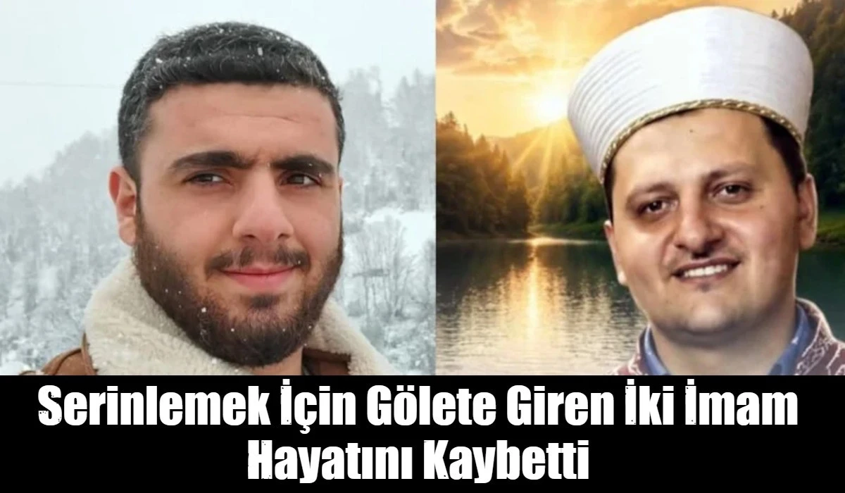Serinlemek İ&ccedil;in G&ouml;lete Giren İki İmam Hayatını Kaybetti
