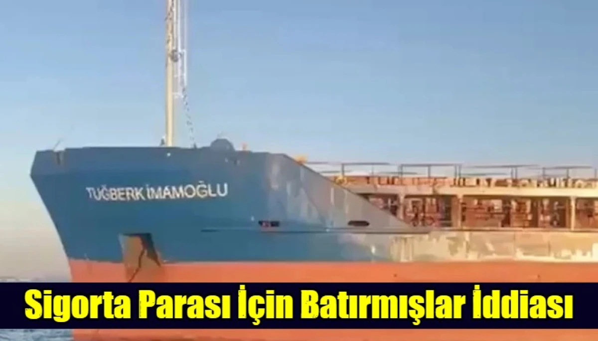 Sigorta Parası İ&ccedil;in Batırmışlar İddiası