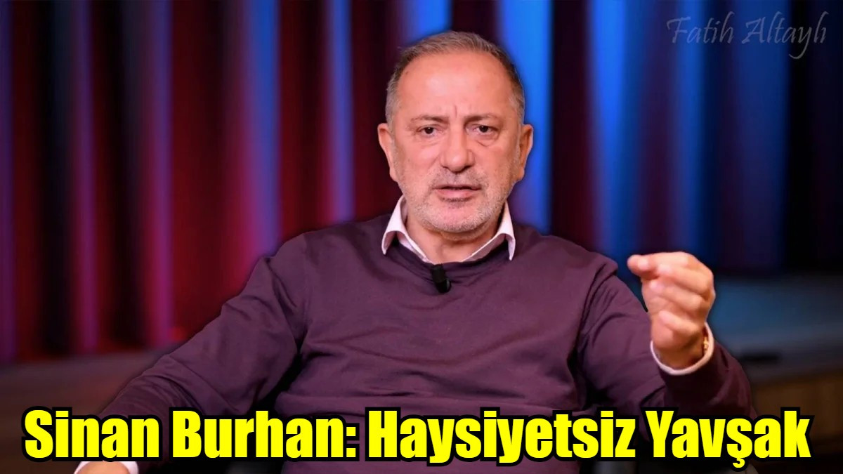 Sinan Burhan: Haysiyetsiz Yavşak