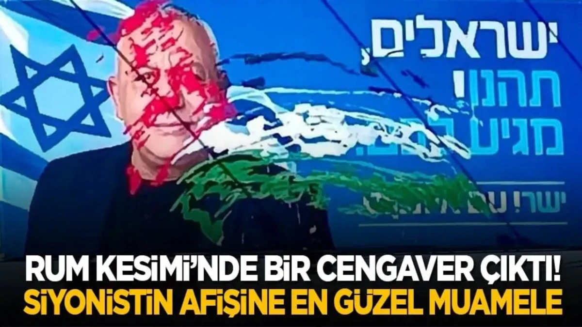 Siyonistin afişine en g&uuml;zel muamele