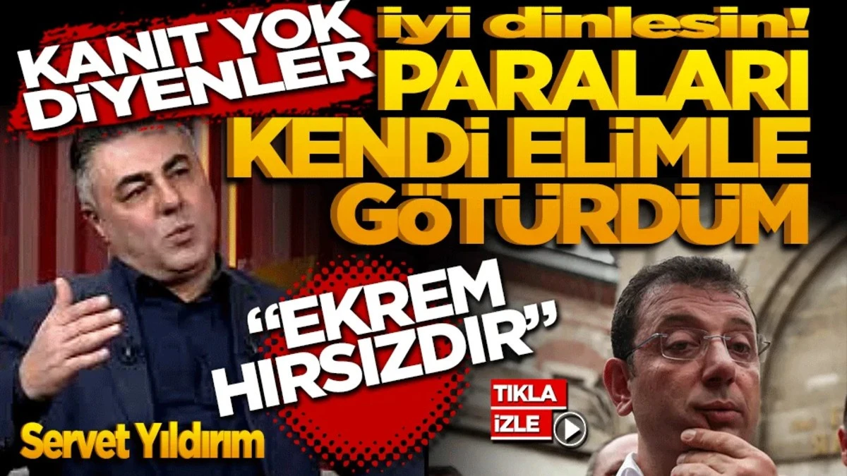 Tanık Servet Yıldırım: &ldquo;Paraları kendi elimle g&ouml;t&uuml;rd&uuml;m. Ekrem Hırsızdır&rdquo;