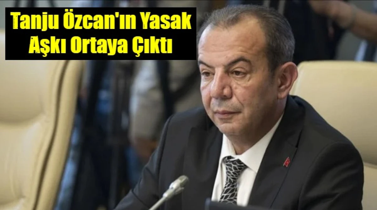 Tanju &Ouml;zcan'ın yasak aşkı ortaya &ccedil;ıktı