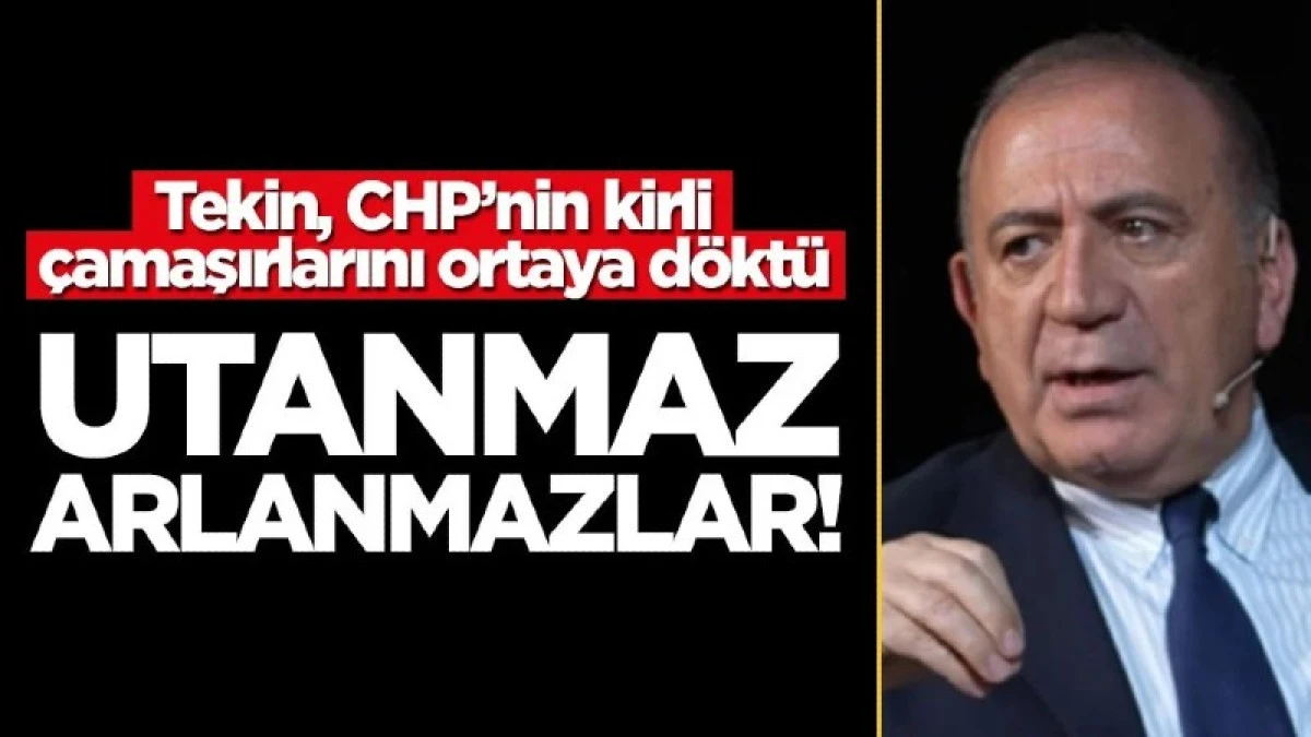 Tekin, CHP&rsquo;nin kirli &ccedil;amaşırlarını ortaya d&ouml;kt&uuml;! Utanmaz, arlanmazlar!