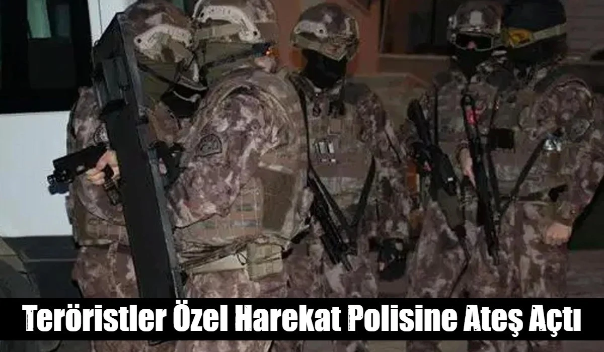 Ter&ouml;ristler &Ouml;zel Harekat Pollisine Ateş A&ccedil;tı