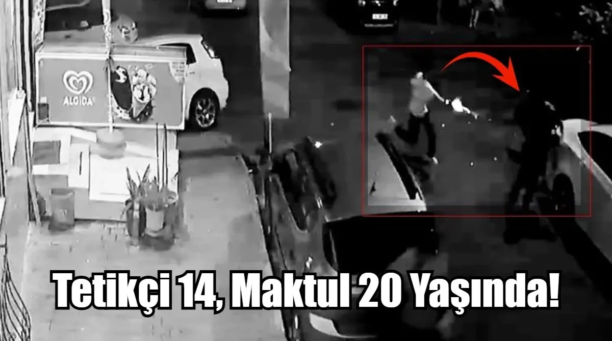 Tetikçi 14, maktul 20 yaşında!