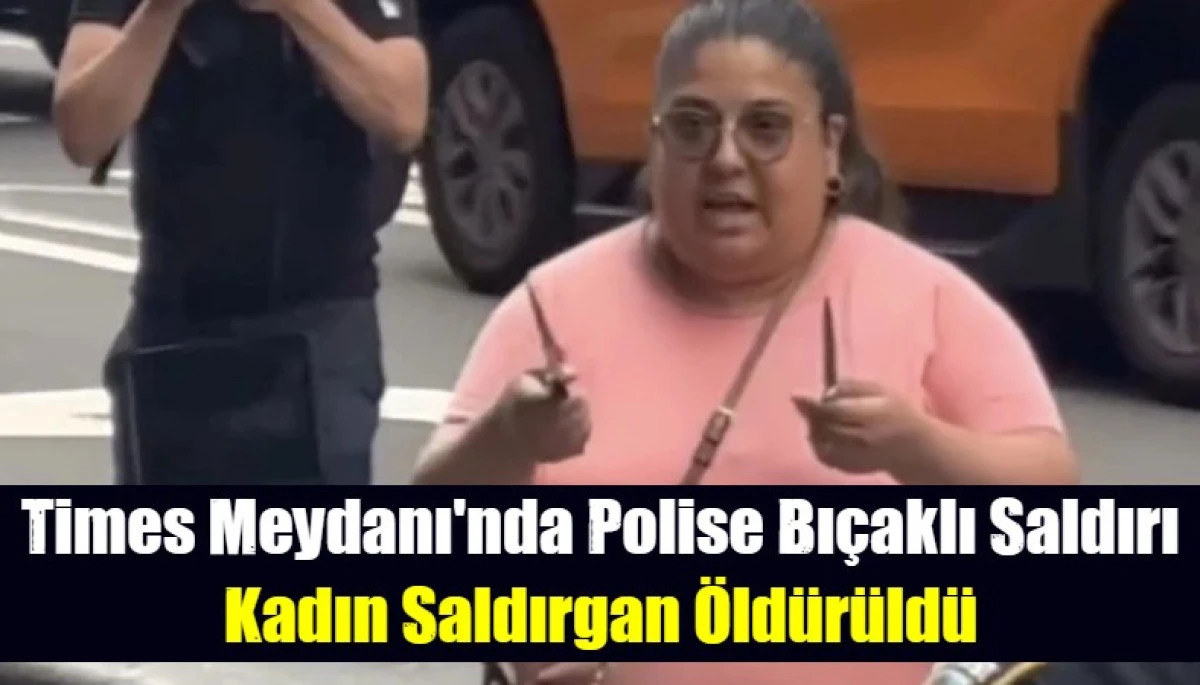 Times Meydanı'nda Polise Bı&ccedil;aklı saldırı