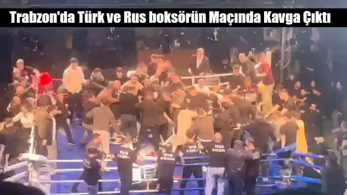Trabzon'da T&uuml;rk ve Rus boks&ouml;r&uuml;n Ma&ccedil;ında Kavga &Ccedil;ıktı