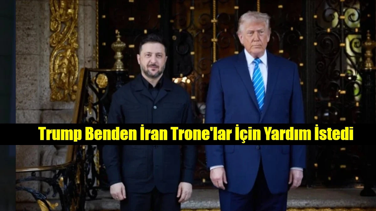 Trump Benden İran Trone'lar İ&ccedil;in Yardım İstedi