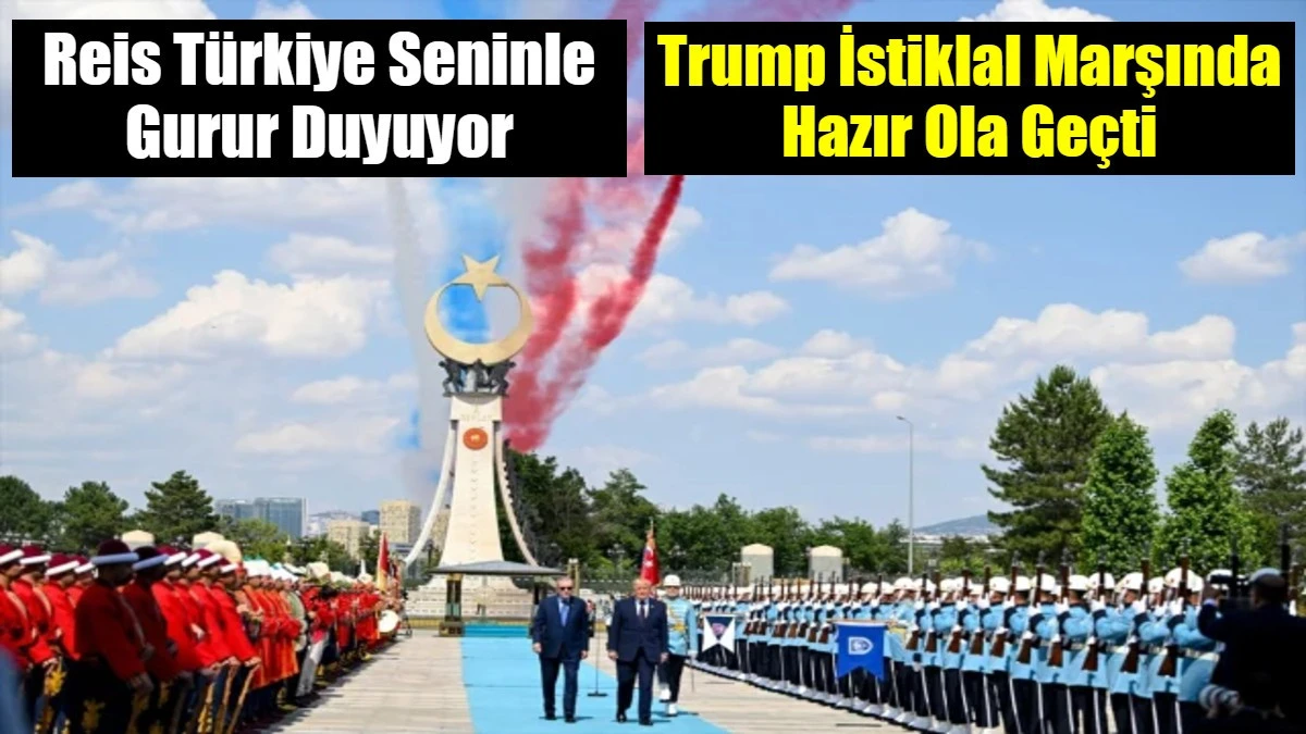 Trump İstiklal Marşında Hazır Ola Ge&ccedil;ti