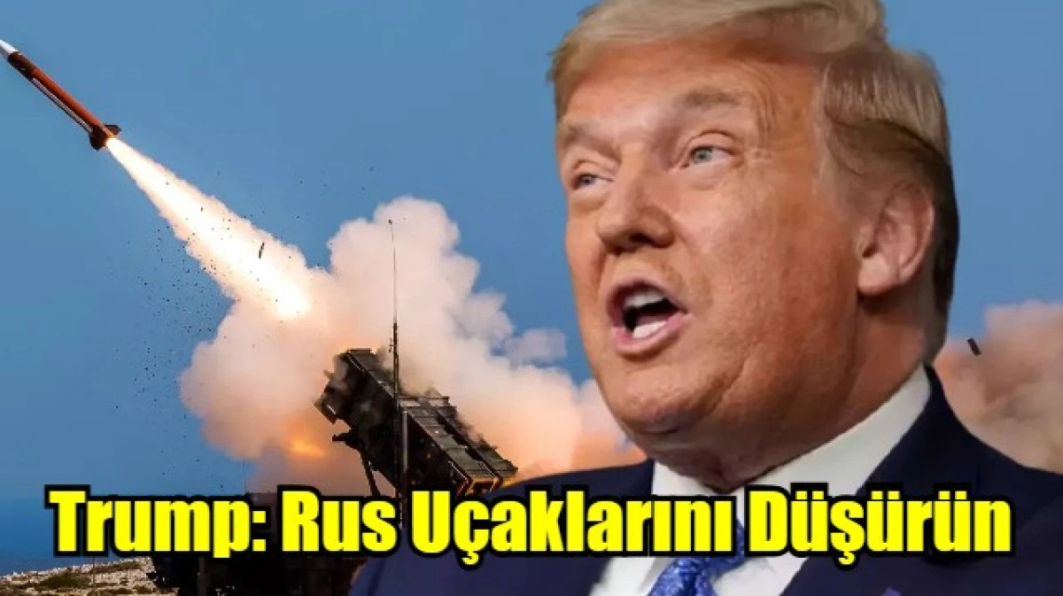 Trump: Rus U&ccedil;aklarını D&uuml;ş&uuml;r&uuml;n