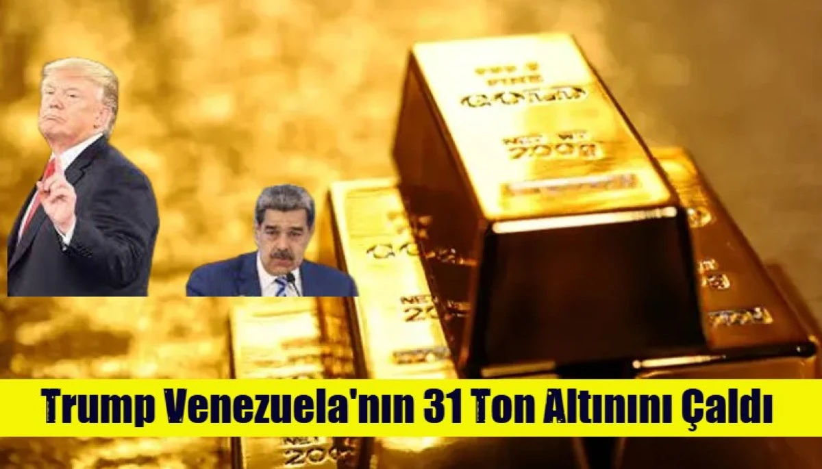 Trump Venezuela'nın 31 Ton Altınını &Ccedil;aldı 