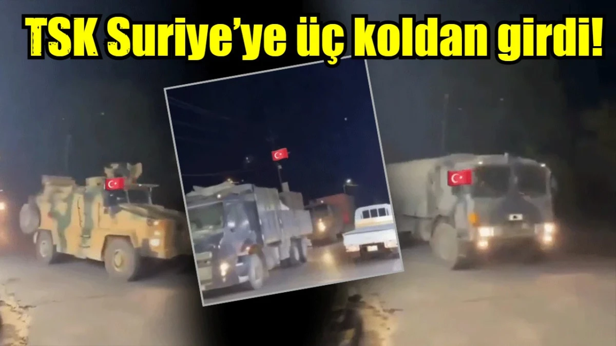 TSK Suriye’ye üç koldan girdi! 