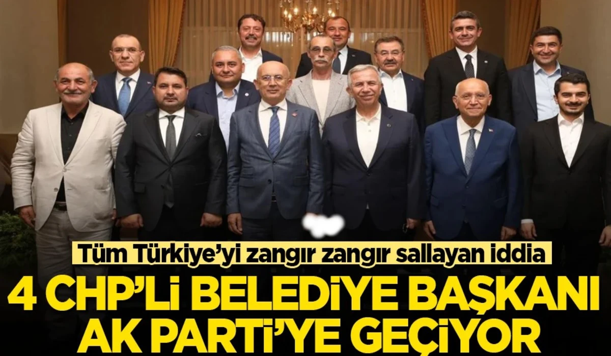 T&uuml;m T&uuml;rkiye&rsquo;yi zangır zangır sallayan iddia: 4 CHP&rsquo;li belediye başkanı AK Parti&rsquo;ye ge&ccedil;iyor