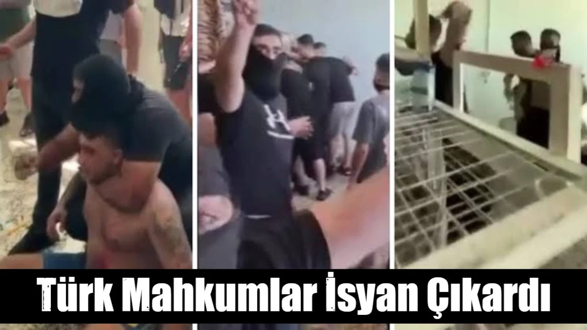 T&uuml;rk Mahkumlar İsyan &Ccedil;ıkardı