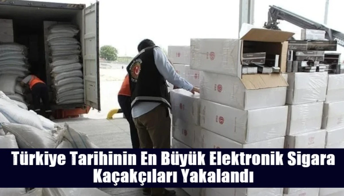 T&uuml;rkiye Tarihinin En B&uuml;y&uuml;k Elektronik Sigara Ka&ccedil;ak&ccedil;ıları Yakalandı