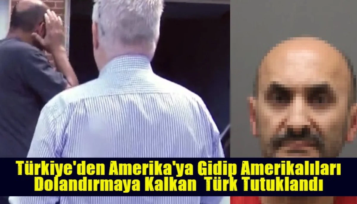 T&uuml;rkiye'den Amerika'ya Gidip Amerikalıları Dolandırmaya Kalkan  T&uuml;rk Tutuklandı