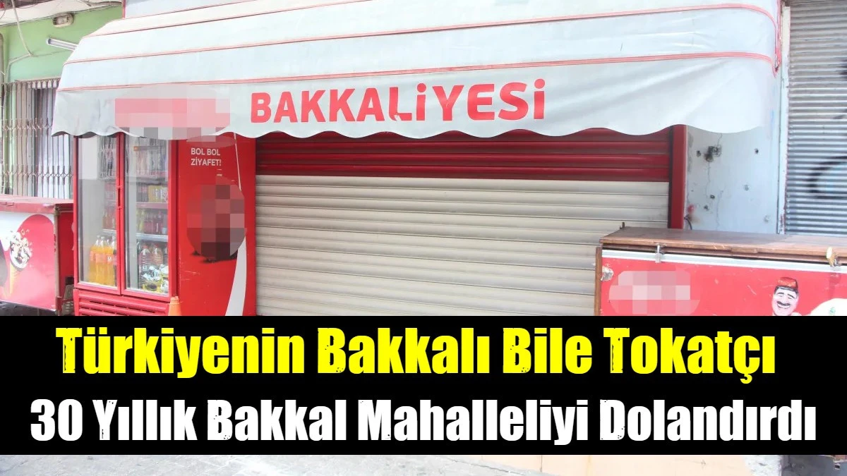 Türkiyenin Bakkalı Bile Tokatcı