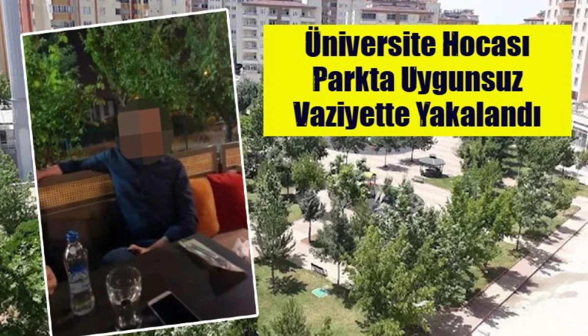 &Uuml;niversite hocası parkta uygunsuz yakalandı