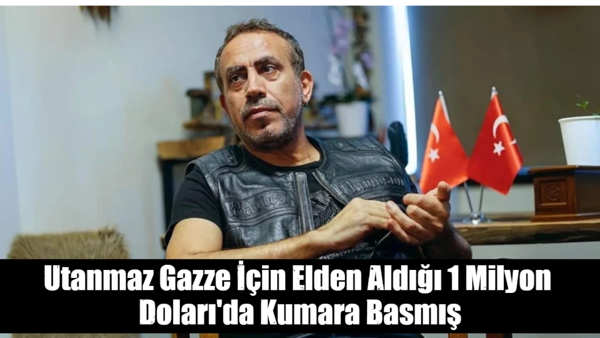 Utanmaz Gazze İ&ccedil;in Elden Aldığı 1 Milyon  Doları'da Kumara Basmış