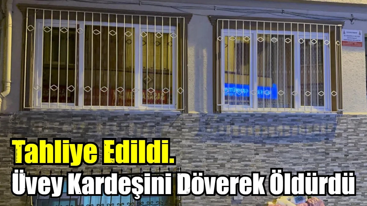 Üvey Kardeesini Döverek Öldüren Abla Tahliye Edildi