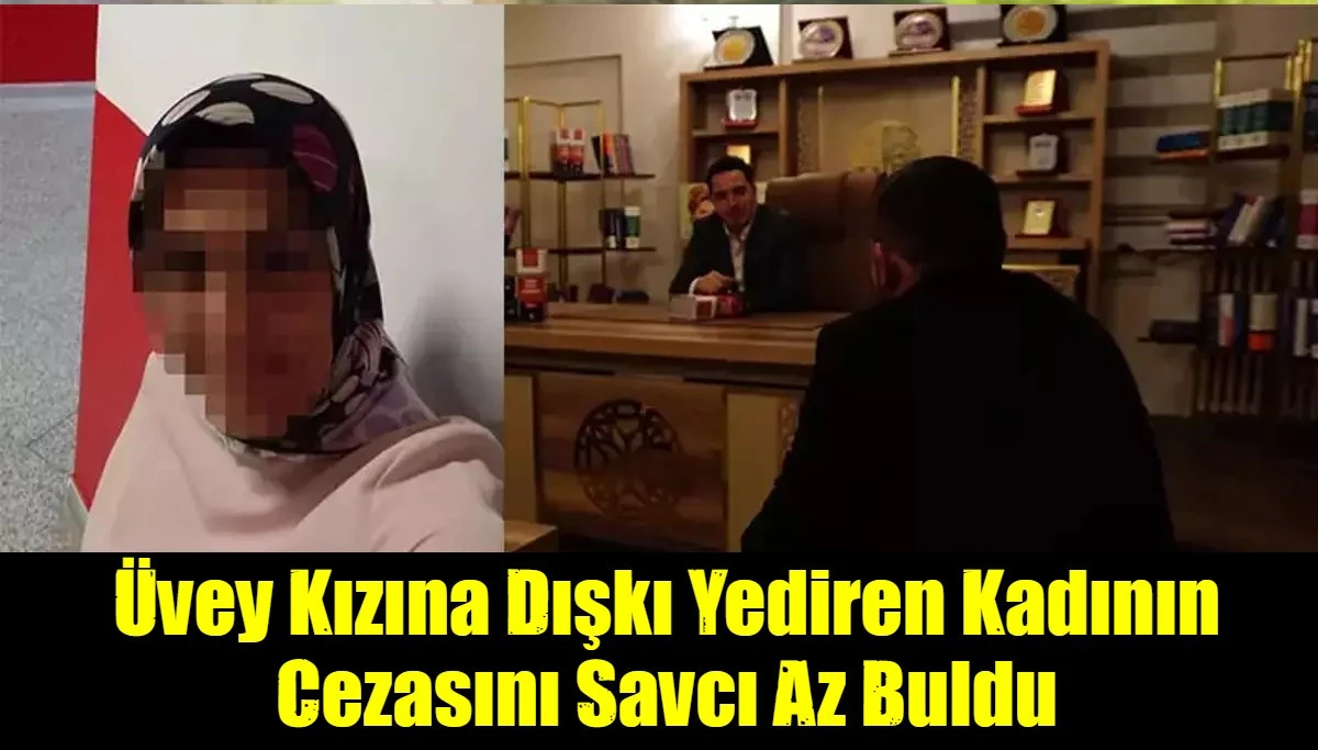 Üvey Kızına Dışkı Yediren Kadının Cezasını Savcı Az Buldu