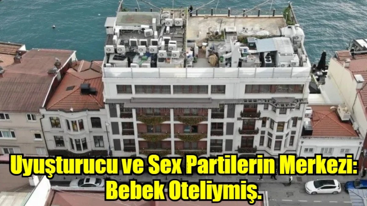 Uyuşturucu Sex Partilerin Merkezi: Bebek Otel! 