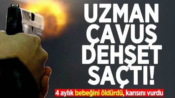 Uzman Çavuş Dehşeti! 4 Aylık Bebeğini Öldürdü, Eşini Yaralayıp İntihar Etti