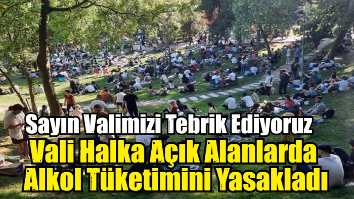 Vali Halka Açık Alanlarda  Alkol Tüketimini Yasakladı