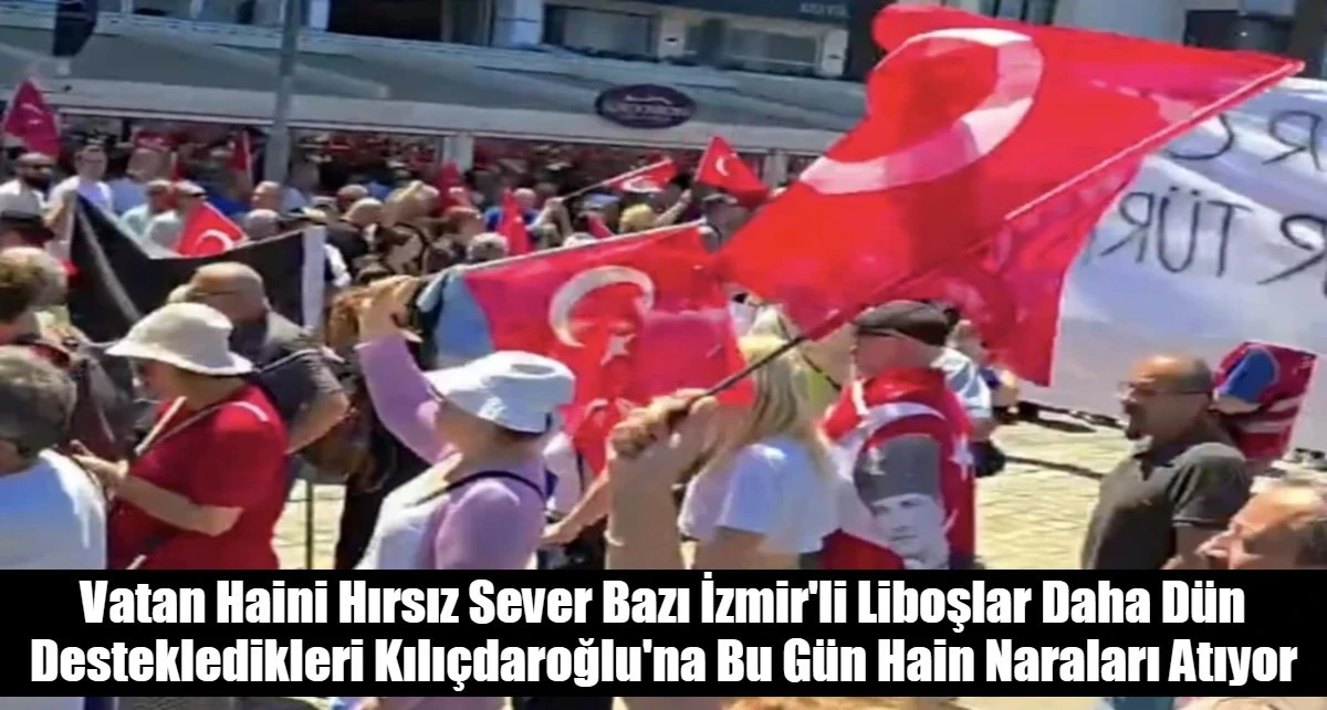 Vatan Haini Hırsız Sever Bazı İzmir'li Liboşlar Daha D&uuml;n Destekledikleri Kılı&ccedil;daroğlu'na Bu G&uuml;n Hain Naraları Atıyor