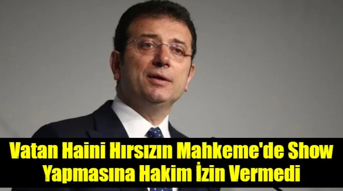 Vatan Haini Hırsızın Mahkeme'de Show Yapmasına Hakim İzin Vermedi