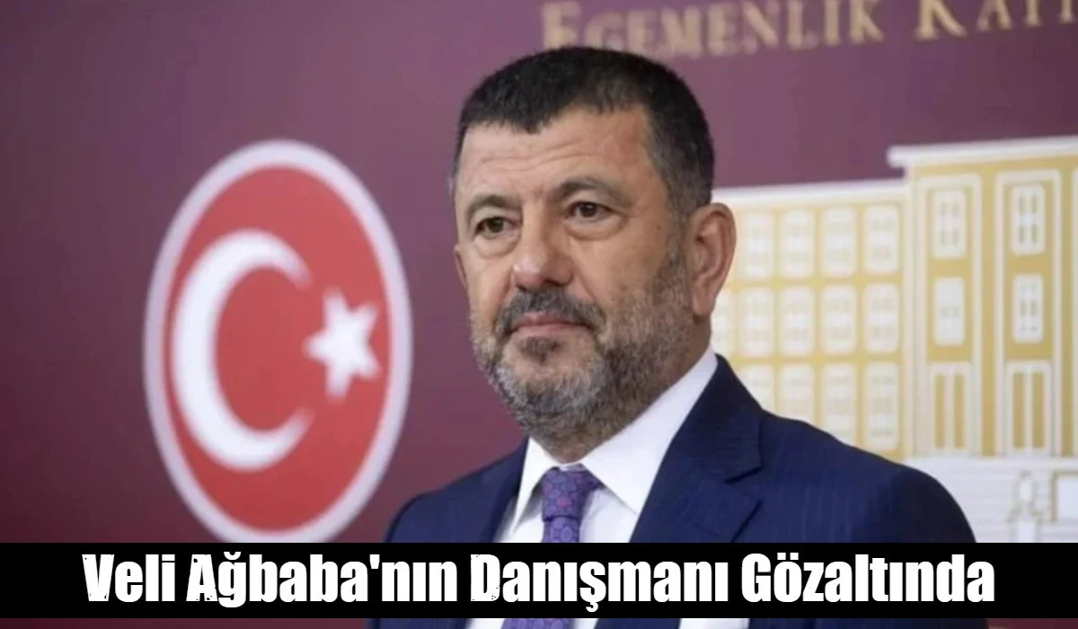 Veli Ağbaba'nın Danışmanı G&ouml;zaltında