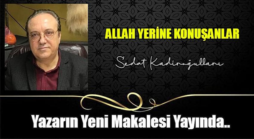 ALLAH YERİNE KONUŞANLAR