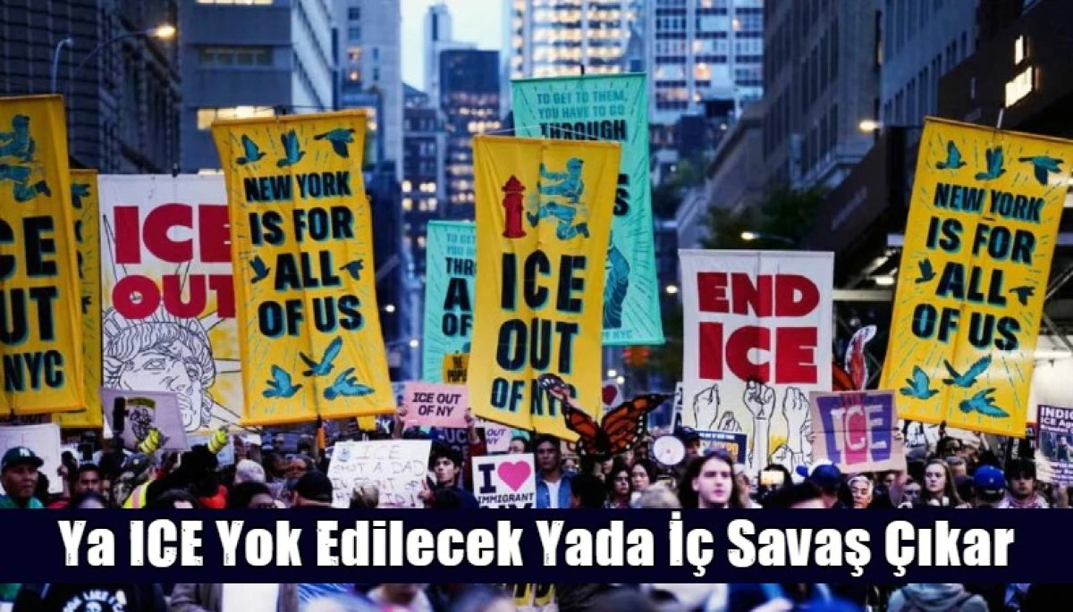 Ya ICE Yok Edilecek Yada İ&ccedil; Savaş &Ccedil;ıkar