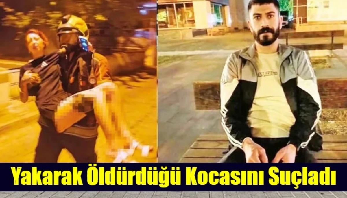 Yakarak &Ouml;ld&uuml;rd&uuml;ğ&uuml; Kocasını Su&ccedil;ladı