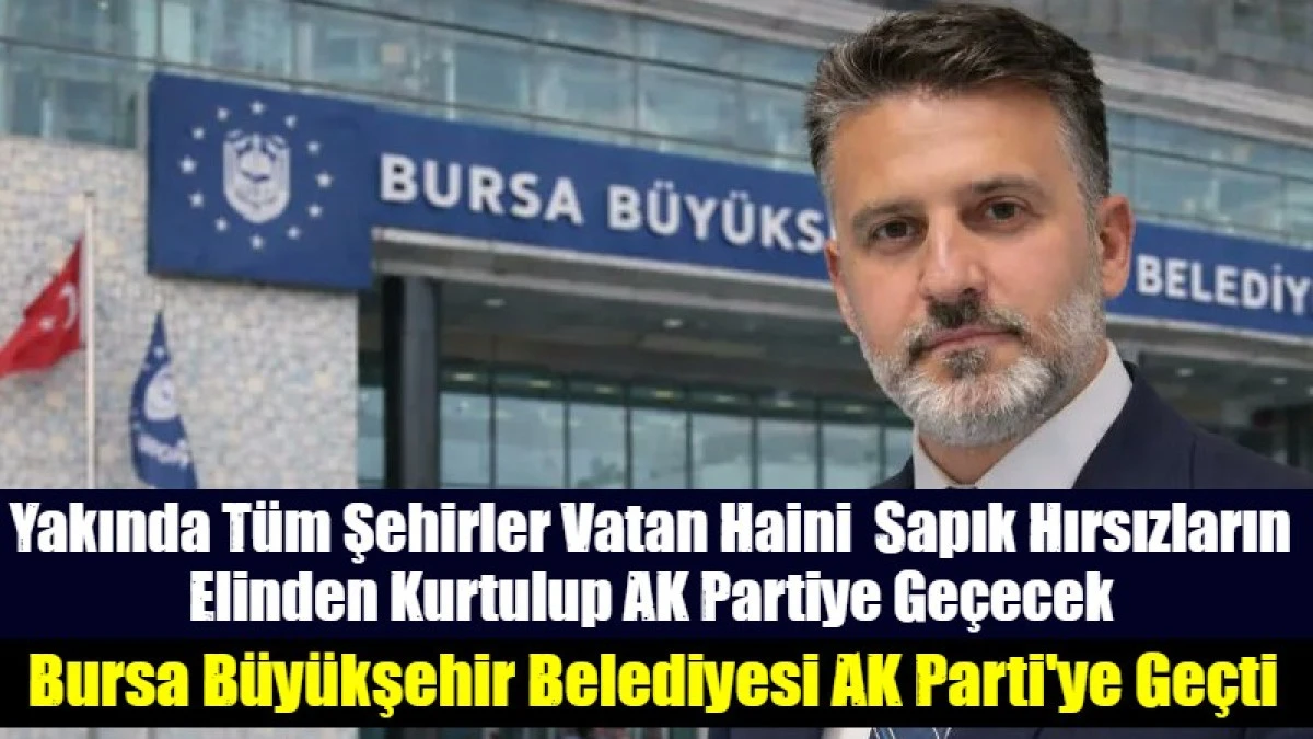 Yakında T&uuml;m Şehirler Vatan Haini  Sapık Hırsızların Elinden Kurtulup AK Partiye Ge&ccedil;ecek