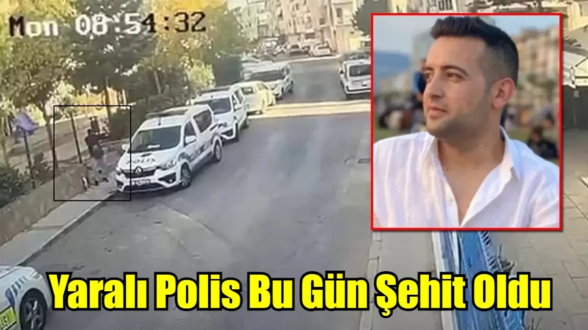 Yaralı Polis Bu Gün Şehit Oldu