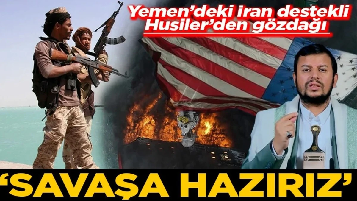 Yemen&rsquo;deki İran destekli Husiler&rsquo;den g&ouml;zdağı Savaşa hazırız