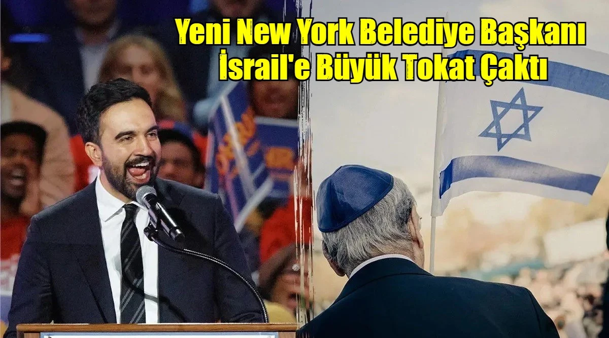 Yeni New York Belediye Başkanı  İsrail'e B&uuml;y&uuml;k Tokat &Ccedil;aktı