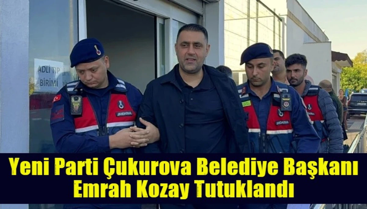 Yeni Parti &Ccedil;ukurova Belediye Başkanı Emrah Kozay Tutuklandı