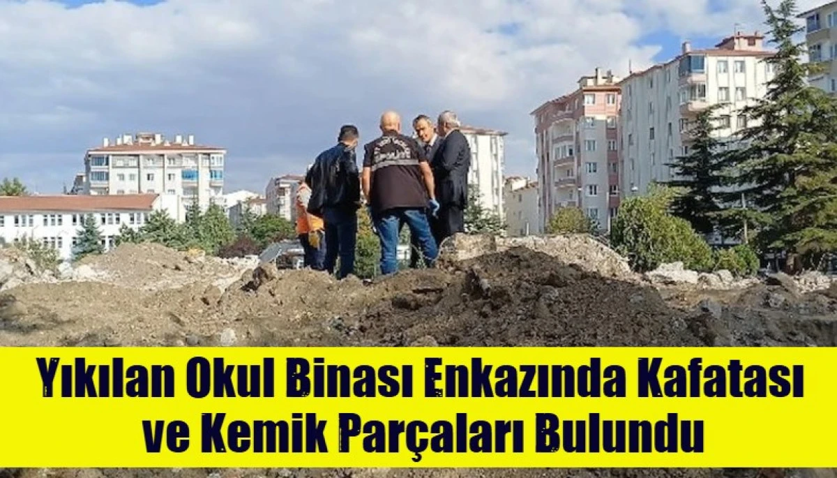 Yıkılan Okul Binası Enkazında Kafatası  ve Kemik Par&ccedil;aları Bulundu