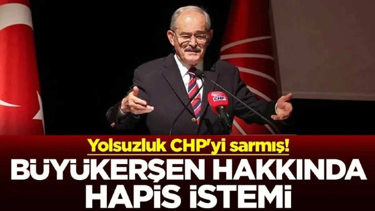 Yılmaz B&uuml;y&uuml;kerşen hakkında hapis istemi